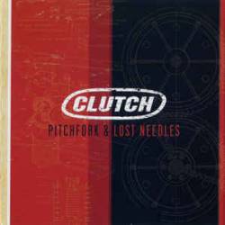 Clutch : Pitchfork & Lost Needles